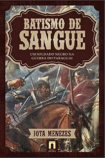 Livro Batismo de Sangue: Um soldado negro na Guerra do Paraguai