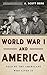 World War I and America: Told By the Americans Who Lived It (LOA #289) (Library of America (Hardcover)) by A. Scott Berg