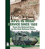 Afvs in Irish Service Since 1922: From the National Army to the Irish Defence Forces (Green Series) by