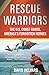 Rescue Warriors: The U.S. Coast Guard, America's Forgotten Heroes - Book by David Helvarg