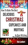 How To Bake the Best Delicious Christmas Cupcakes and Muffins - In Your Kitchen (