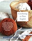Crocheting in Plain English: The Only Book any Crocheter Will Ever Need (Knit & Crochet) by Maggie Righetti