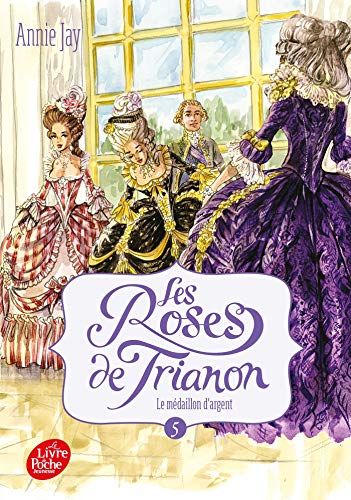 Les roses de Trianon: 05: Le médaillon d'argent