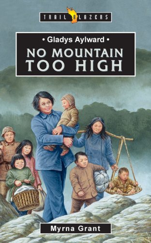 Gladys Aylward: No Mountain Too High (Trailblazers)