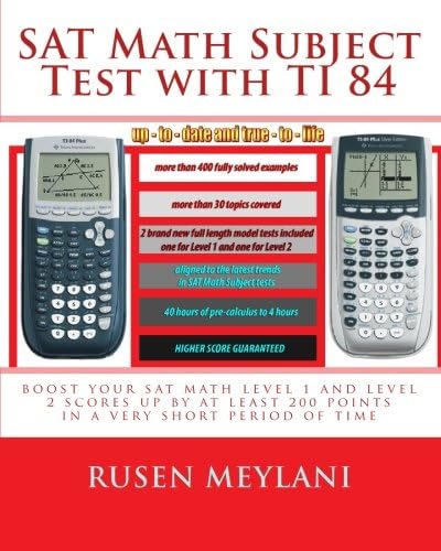 Rusen MeylaniSat Math Subject Test With Ti 84: Advanced Graphing Calculator Techniques for the Sat Math Level 1 and Level 2 Subject Tests