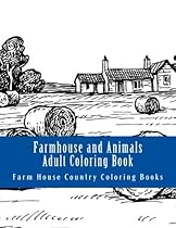 Farmhouse and Animals Adult Coloring Book: Large One Sided Farmhouses Stress Relieving, Relaxing Coloring Book For Grownups, Women, Men & Youths. Easy (Farmhouses, farm animals, farm scenes) Farmhouse and Animals Adult Coloring Book: Large One Sided Farmhouses Stress Relieving, Relaxing Coloring Book For Grownups, Women, Men & Youths. Easy (Farmhouses, farm animals, farm scenes)