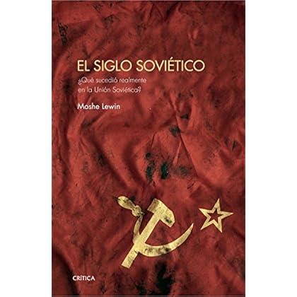 El siglo soviético: ¿Qué sucedió realmente en la Unión Soviética? El siglo soviético: ¿Qué sucedió realmente en la Unión Soviética?