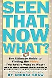 Seen That, Now What?: The Ultimate Guide to Finding