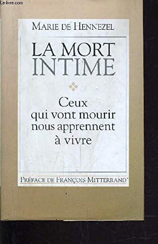 La mort Intime - Ceux qui vont mourir nous apprennent à vivre (French) Hardcover – 1996