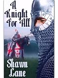 Front cover for the book A Knight for All by Shawn Lane