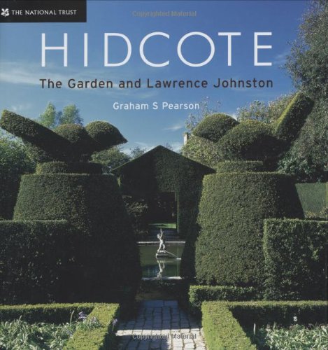 Hidcote: The Garden and Lawrence Johnston by Graham S. Pearson