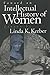 Toward an Intellectual History of Women: Essays By Linda K. Kerber (Gender and American Culture)