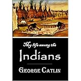 My Life Among the Indians (1909)