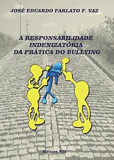 Livro A RESPONSABILIDADE INDENIZATÓRIA DA PRÁTICA DO BULLYING