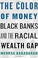 The Color of Money: Black Banks and the Racial Wealth Gap