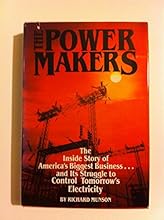 The Power Makers: The Inside Story of America's Biggest Business.and Its Struggle to Control Tomorrow's Electricity