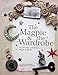 The Magpie & the Wardrobe: A Curiosity of Folklore, Magic & Spells by Sam Mckechnie
