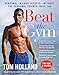 Beat the Gym: Personal Trainer Secrets--Without the Personal Trainer Price Tag