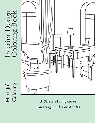 Interior Design Coloring Book: A Stress Management Coloring Book For Adults Interior Design Coloring Book: A Stress Management Coloring Book For Adults