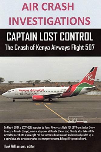 Air Crash Investigations, Captain Lost Control The Crash of Kenya Airways Flight 507