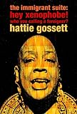 the immigrant suite: hey xenophobe! Who you calling foreigner? by Hattie Gossett