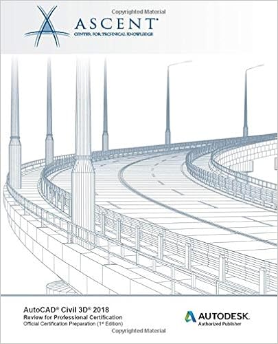 Amazon Com Autocad Civil 3d 2018 Review For Professional Certification Autodesk Authorized Publisher 9781946571700 Ascent Center For Technical Knowledge Books