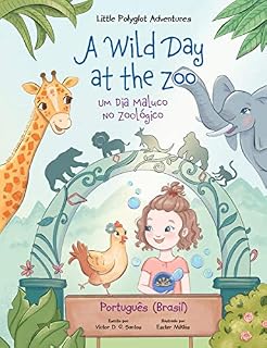 Livro A Wild Day at the Zoo / Um Dia Maluco No Zoológico - Portuguese (Brazil) Edition: Children's Picture Book (Little Polyglot Adventures - Brazilian Portuguese Edition Livro 2)