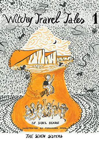 Witchy Travel Tales 1: The Seven Sisters by Sibel Beadle