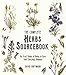 The Complete Herbs Sourcebook: An A-to-Z Guide of Herbs to Cure Your Everyday Ailments by