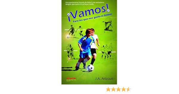 Vamos: Para los que nos gusta el fútbol eBook: Arizcun, J. A. ...