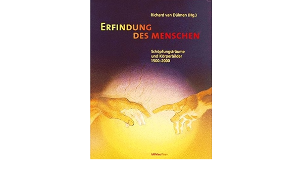 Erfindung Des Menschen: Schopfungstraume Und Korperbilder 1500-2000 (German  Edition): Dulmen, Richard: 9783205988731: Amazon.com: Books