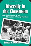 Diversity in the Classroom: New Approaches to the Education of Young Children (Early Childhood Education Series (Teachers College Pr)) (Early Childhood Education (Teacher's College Pr))