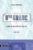 8th Grade: A 30-Day Devotional by Lars Rood, Group Publishing