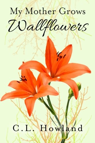 My Mother Grows Wallflowers (The Northam Series) (Volume 1)