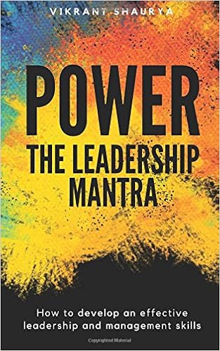 Power The Leadership Mantra How To Develop An Effective - 