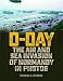 D-Day: The Air and Sea Invasion of Normandy in Photos by Nicholas A. Veronico