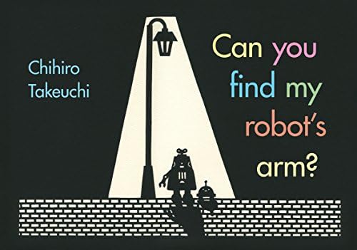 Can You Find My Robot's Arm? Board book – 12 Mar 2019