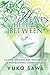 Heaven, Hell, and in Between: Story by a Little Japanese Girl Who Became a Professional Career Woman by Yuko Sawa