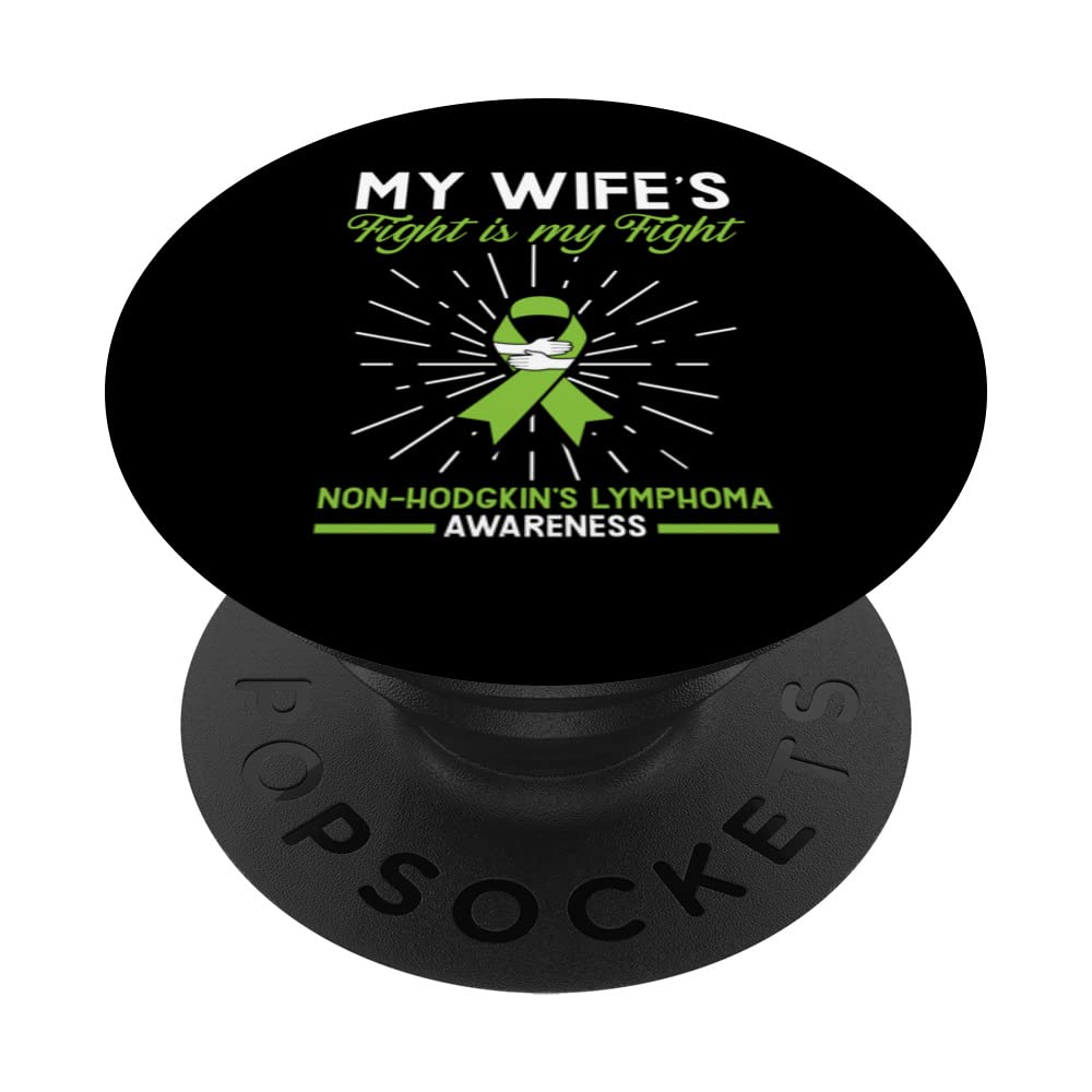 My Wife's Fight Is My Fight Non-Hodgkin Lymphoma Awareness PopSockets Swappable PopGrip