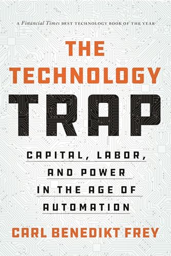 The Technology Trap: Capital, Labor, and Power in the Age of Automation