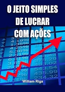 Livro O Jeito Simples de Lucrar com Ações: Dicas práticas e acessíveis para você começar a construir a sua riqueza pessoal (Sucesso)