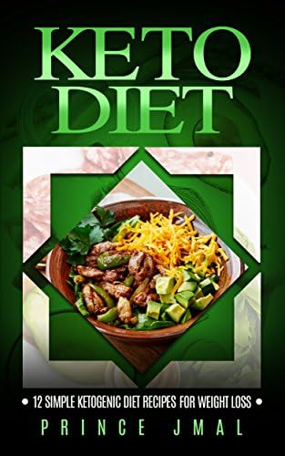 Keto Diet: 12 Simple KetoGenic Diet Recipes For Weight Loss Kindle Edition