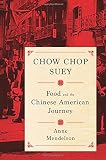 Chow Chop Suey: Food and the Chinese American Journey (Arts and Traditions of the Table: Perspective