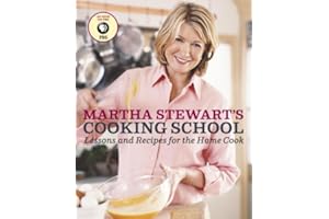 Martha Stewart's Cooking School: Lessons and Recipes for the Home Cook: A Cookbook