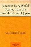 Japanese Fairy World Stories from the Wonder-Lore of Japan by