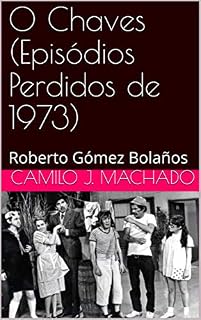 Livro O Chaves (Episódios Perdidos de 1973): Roberto Gómez Bolaños