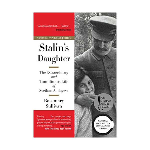 Stalin's Daughter: The Extraordinary and Tumultuous Life of Svetlana Alliluyeva