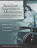 Resident Assessment and Monitoring for Long-Term Care : Essential Tools and Guidelines for Clinicians, Acello, Barbara, 1578397758
