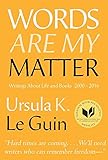 "Words Are My Matter Writings About Life and Books, 2000-2016, with a Journal of a Writer’s Week" av Ursula K. Le Guin