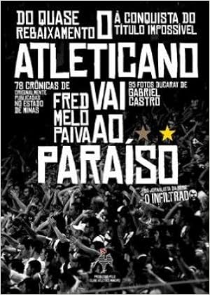 O Atleticano vai ao Paraíso - Do Quase Rebaixamento à Conquista do Título